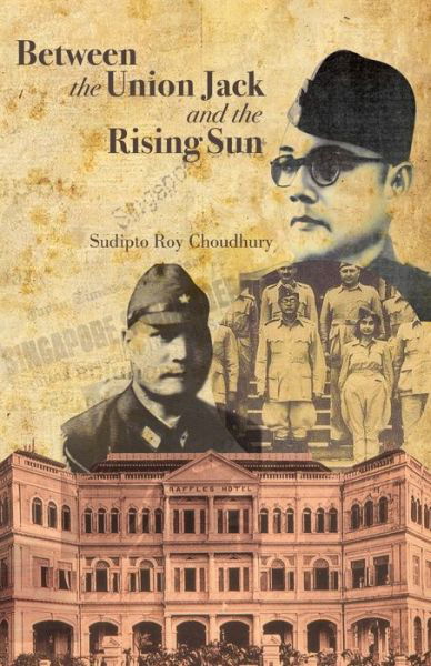 Cover for Sudipto Roy Choudhry · Between the union jack and the rising sun (Paperback Book) (2015)