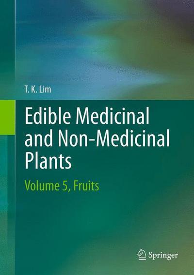 Cover for T. K. Lim · Edible Medicinal And Non-Medicinal Plants: Volume 5, Fruits (Gebundenes Buch) [2013 edition] (2013)