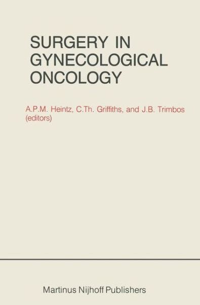 Cover for A P M Heintz · Surgery in Gynecological Oncology - Developments in Oncology (Paperback Book) [Softcover reprint of the original 1st ed. 1984 edition] (2011)