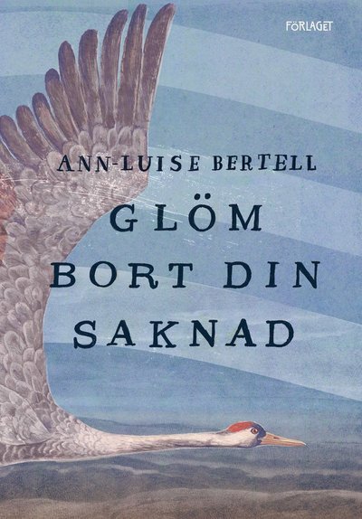 Cover for Ann-Luise Bertell · Glöm bort din saknad  (Map) (2022)