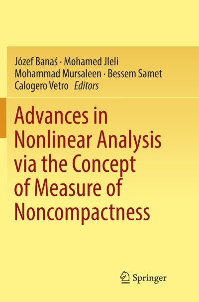 Advances in Nonlinear Analysis via the Concept of Measure of Noncompactness -  - Books - Springer Verlag, Singapore - 9789811099526 - May 9, 2018