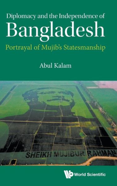 Cover for Abul Kalam · Diplomacy And The Independence Of Bangladesh: Portrayal Of Mujib's Statesmanship (Hardcover Book) (2022)