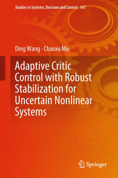 Cover for Ding Wang · Adaptive Critic Control with Robust Stabilization for Uncertain Nonlinear Systems - Studies in Systems, Decision and Control (Hardcover Book) [1st ed. 2019 edition] (2018)