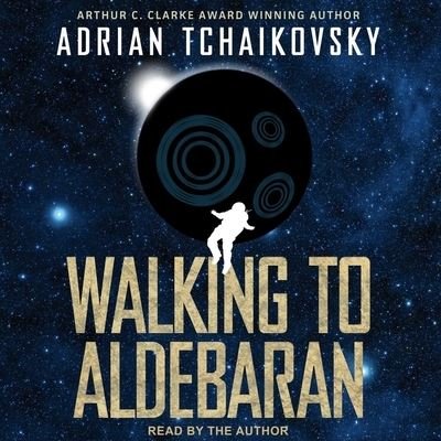 Walking to Aldebaran - Adrian Tchaikovsky - Music - TANTOR AUDIO - 9798200329526 - October 15, 2019