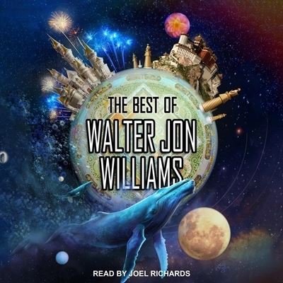 Cover for Walter Jon Williams · The Best of Walter Jon Williams Lib/E (CD) (2021)