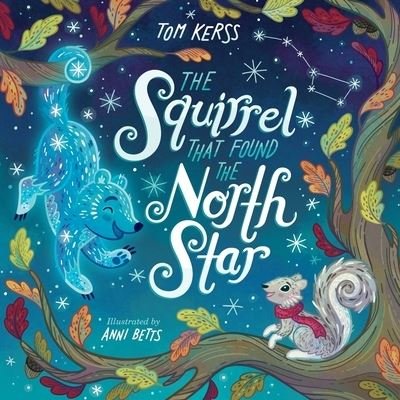 Cover for Tom Kerss · The Squirrel that Found the North Star (Starry Stories Book Two) (Taschenbuch) (2023)