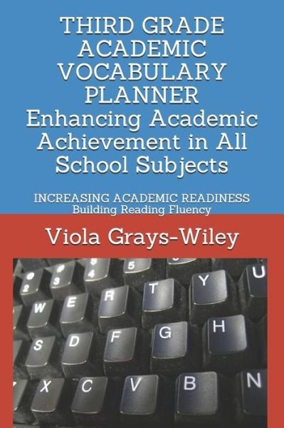 Cover for Viola Grays-Wiley · THIRD GRADE ACADEMIC VOCABULARY PLANNER Enhancing Academic Achievement in All School Subjects: INCREASING ACADEMIC READINESS Building Reading Fluency - Grays-Wiley Third Grade Library Literacy Set (Paperback Book) (2021)