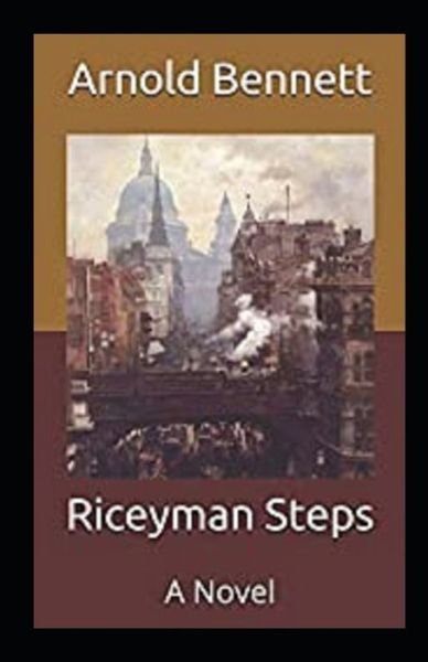 Riceyman Steps Annotated - Arnold Bennett - Bøger - Independently Published - 9798518417526 - 10. juni 2021