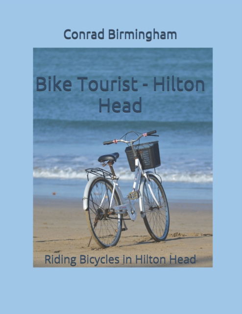 Cover for Conrad Birmingham · Bike Tourist - Hilton Head: Riding Bicycles in Hilton Head (Paperback Book) (2021)