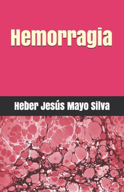 Cover for Heber Jesus Mayo Silva · Hemorragia (Pocketbok) (2021)