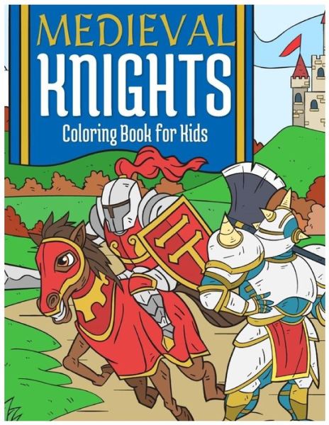 Cover for Piaras O Cionnaoith · Medieval Knights Coloring Book For Kids (Taschenbuch) (2020)