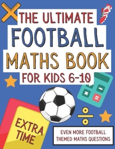 Cover for Langston Publications · The Ultimate Football Maths Book For Kids 6-10 (Paperback Book) (2020)