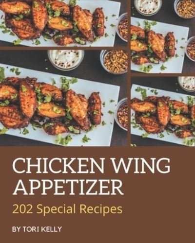 Cover for Tori Kelly · 202 Special Chicken Wing Appetizer Recipes (Paperback Book) (2020)