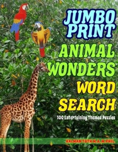 Cover for Kalman Toth M a M Phil · Jumbo Print Animal Wonders Word Search (Taschenbuch) (2021)
