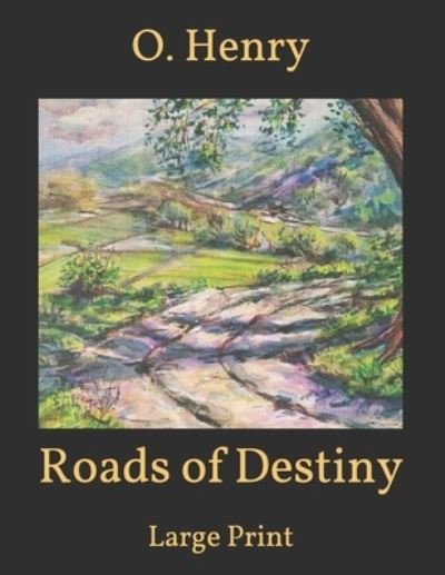 Cover for O Henry · Roads of Destiny: Large Print (Paperback Book) (2021)