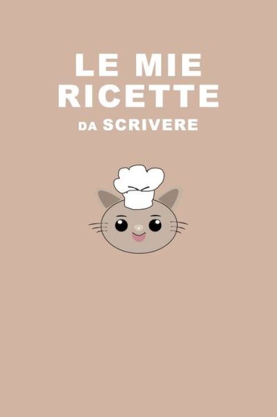 Cover for Mashup M Publishing · Le Mie Ricette (Paperback Book) (2020)