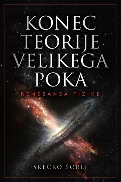 Cover for Srecko Sorli · Konec Teorije Velikega poka (Paperback Book) (2020)