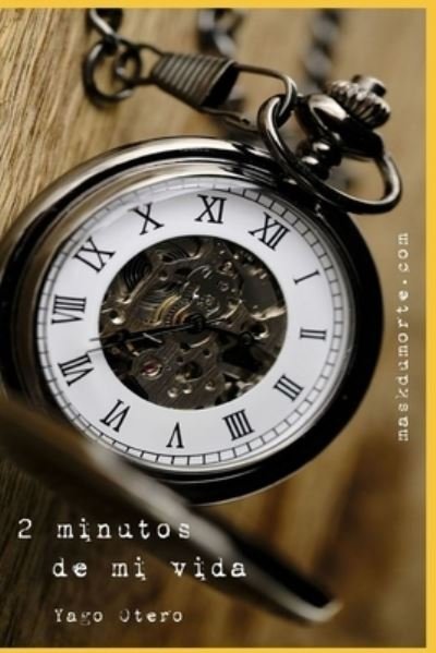 Cover for Yago Otero · 2 minutos de mi vida (Taschenbuch) (2020)