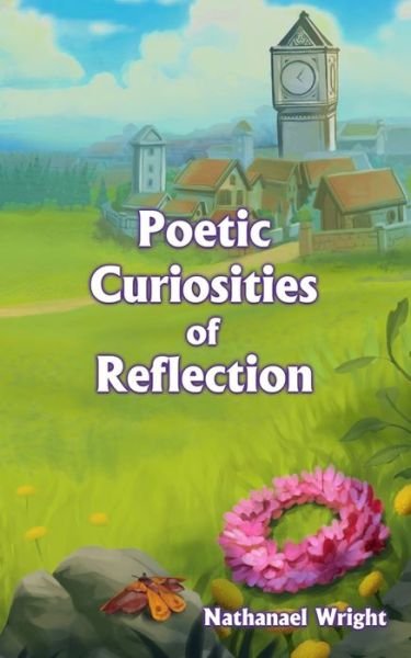 Poetic Curiosities of Reflection - Nathanael Wright - Books - Independently Published - 9798621968526 - March 17, 2020