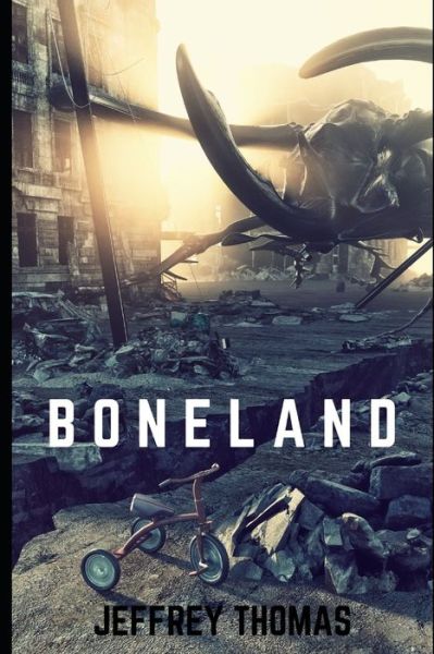 Boneland - Jeffrey Thomas - Książki - Independently Published - 9798629694526 - 22 marca 2020