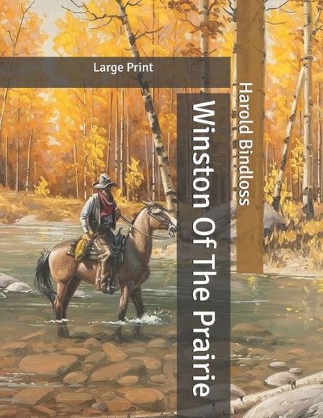 Winston Of The Prairie - Harold Bindloss - Books - Independently Published - 9798631389526 - March 29, 2020