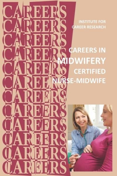 Careers in Midwifery - Institute for Career Research - Kirjat - Independently Published - 9798632238526 - maanantai 30. maaliskuuta 2020