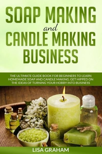 Cover for Lisa Graham · Soap Making and Candle Making Business (Paperback Book) (2020)