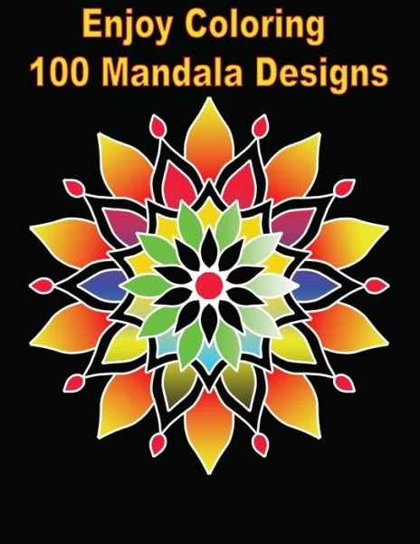 Cover for Rojena Bell · Enjoy Coloring 100 Mandala Designs (Paperback Book) (2020)