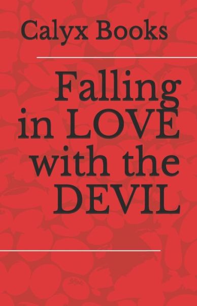 Cover for Calyx Books · Falling in LOVE with the DEVIL (Paperback Book) (2020)