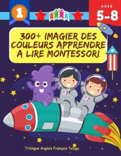 Cover for Enseigner Grâce Jeu · 300+ Imagier Des Couleurs Apprendre A Lire Montessori Trilingue Anglais Francais Telugu (Pocketbok) (2020)