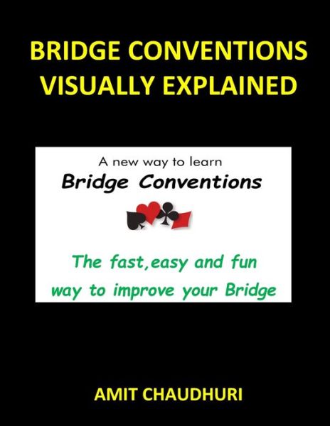 Bridge Conventions Visually Explained - Amit Chaudhuri - Książki - Independently Published - 9798686491526 - 6 października 2020