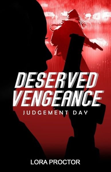 Cover for Lora D Proctor · Deserved Vengeance: Judgement Day - Lorna Brown (Paperback Book) (2019)