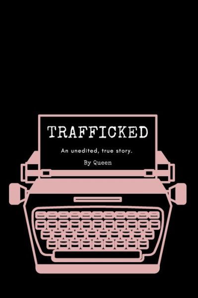 Trafficked - Queen - Livros - Independently Published - 9798707648526 - 10 de fevereiro de 2021