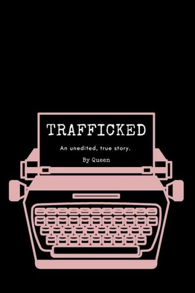 Trafficked - Queen - Books - Independently Published - 9798707648526 - February 10, 2021