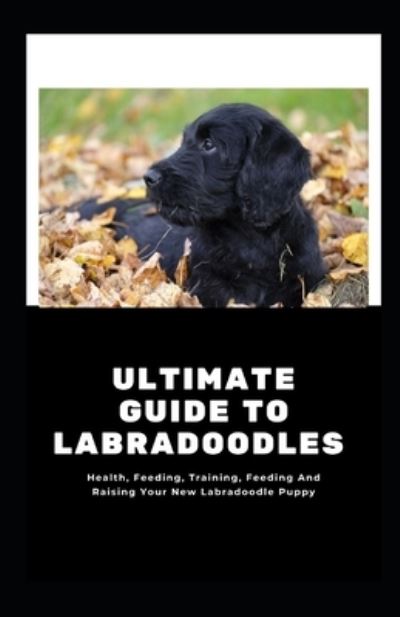 Cover for Independently Published · Ultimate Guide to Labradoodles (Paperback Book) (2021)