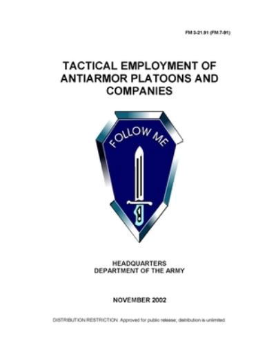 Cover for U S Army · FM 3-21.91 (FM 7-91) Tactical Employment of Antiarmor Platoons and Companies (Pocketbok) (2021)