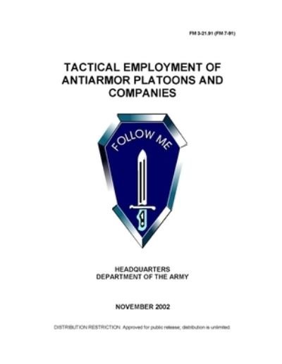 Cover for U S Army · FM 3-21.91 (FM 7-91) Tactical Employment of Antiarmor Platoons and Companies (Paperback Book) (2021)