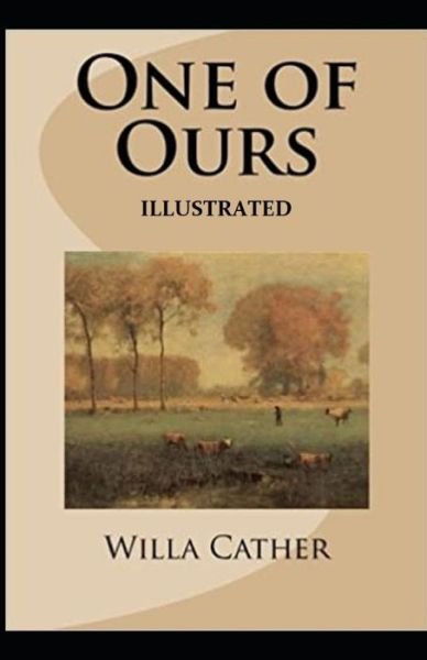 One of Ours (Pulitzer Prize for Fiction 1923) Illustrated - Willa Cather - Bøker - Independently Published - 9798734042526 - 6. april 2021