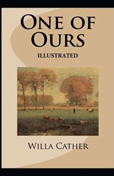 Cover for Willa Cather · One of Ours (Pulitzer Prize for Fiction 1923) Illustrated (Paperback Book) (2021)