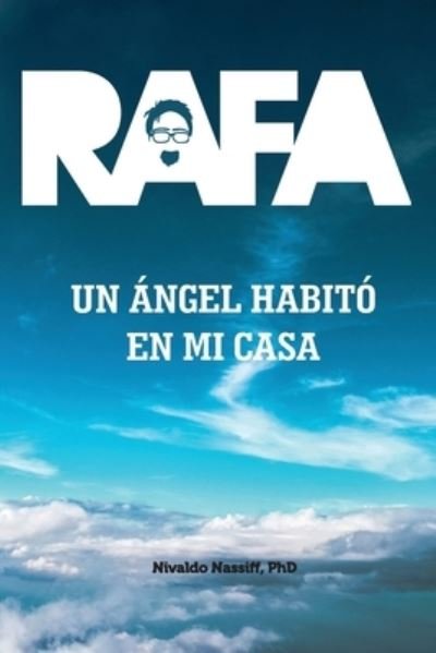 Cover for Nivaldo Nassiff · Rafa: Un Angel Habito En Mi Casa (Paperback Book) (2021)