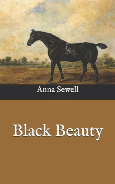 Black Beauty - Anna Sewell - Livres - Independently Published - 9798745172526 - 30 avril 2021