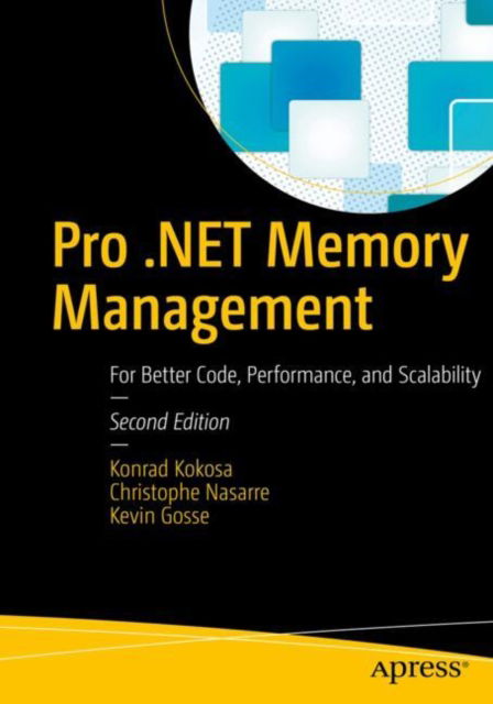 Pro .NET Memory Management: For Better Code, Performance, and Scalability - Konrad Kokosa - Bücher - Springer-Verlag Berlin and Heidelberg Gm - 9798868804526 - 29. Oktober 2024