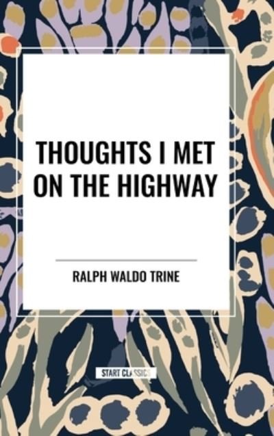 Cover for Ralph Waldo Trine · Thoughts I Met on the Highway (Inbunden Bok) (2024)