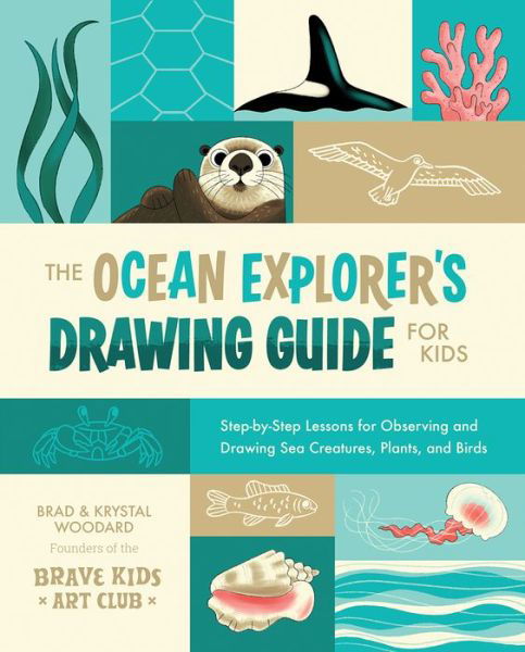 Cover for Brad Woodard · The Ocean Explorer's Drawing Guide for Kids: Step-by-Step Lessons for Observing and Drawing Sea Creatures, Plants, and Birds - Explorer's Drawing Guide For Kids (Paperback Book) (2024)