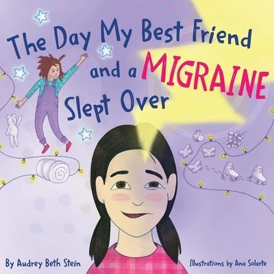 Cover for Audrey Beth Stein · The Day My Best Friend and a Migraine Slept Over (Paperback Book) (2022)