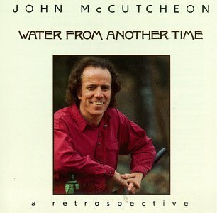 Water From Another Time - John Mccutcheon - Musik - ROUND - 0011661155527 - 13 november 1989