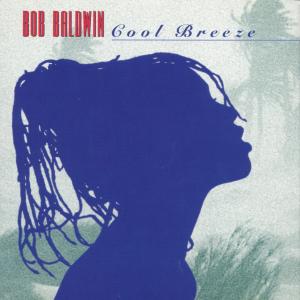 Cover for Bob Baldwin · Cool Breeze (CD) (1997)