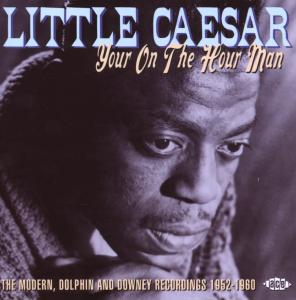 Your On The Hour Man - Little Caesar - Musiikki - ACE RECORDS - 0029667033527 - maanantai 4. elokuuta 2008