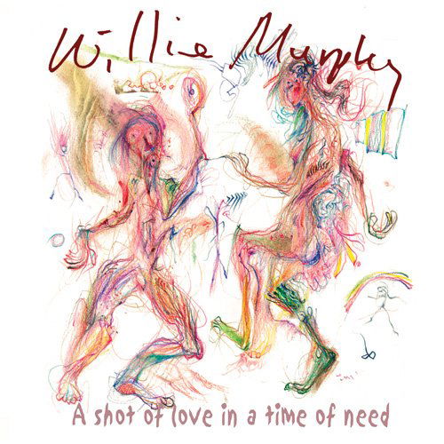 Willie Murphy · Shot of Love in a Time of Need (CD) (2009)