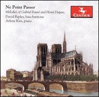 Ne Point Passer: Melodies - Faure / Duparc / Ripley / Kies - Musique - Centaur - 0044747279527 - 25 juillet 2006